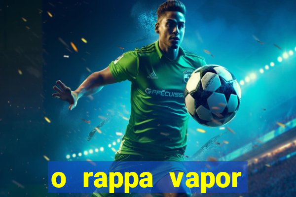 o rappa vapor barato letra